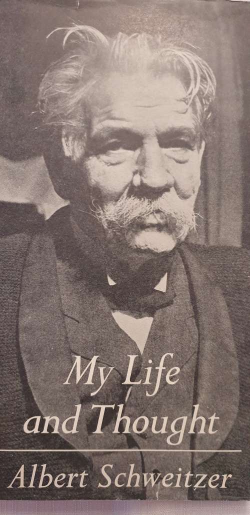 My life and thought. Albert Schweitzer.