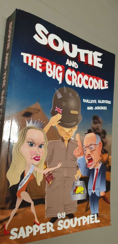 Soutie and the Big Crocodile. Bullets, Blisters and Jukskei. Sapper Soutpiel (SIGNED)