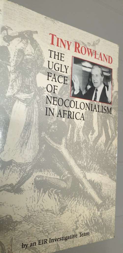 Tiny Rowland. The ugly face of neocolonialism in Africa.  EIR Investigative Team.