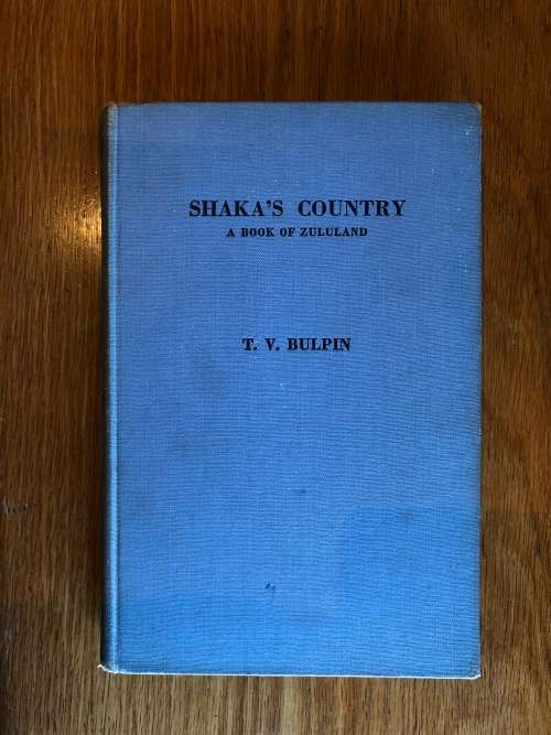 Shaka`s Country, A Book of Zululand by T.V. Bulpin