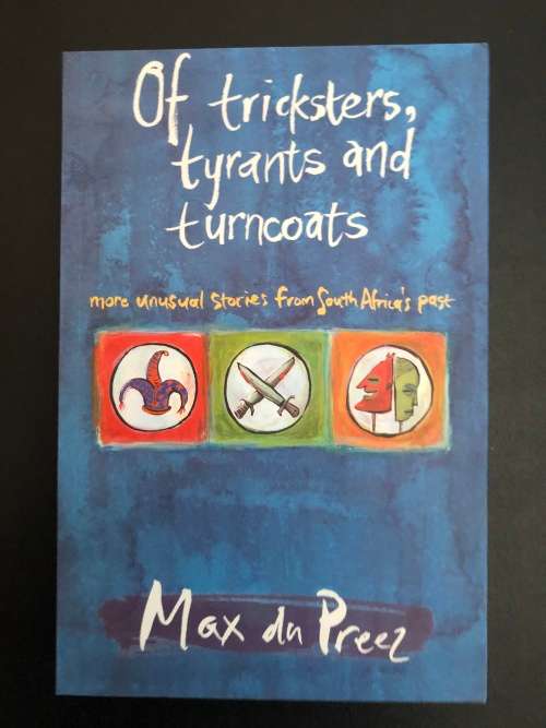 Of Tricksters, tyrants and turncoats by Max du Preez