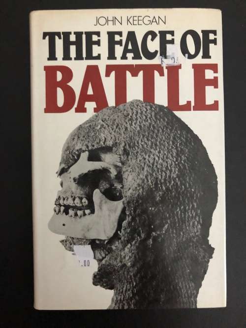 The Face of Battle by John Keegan