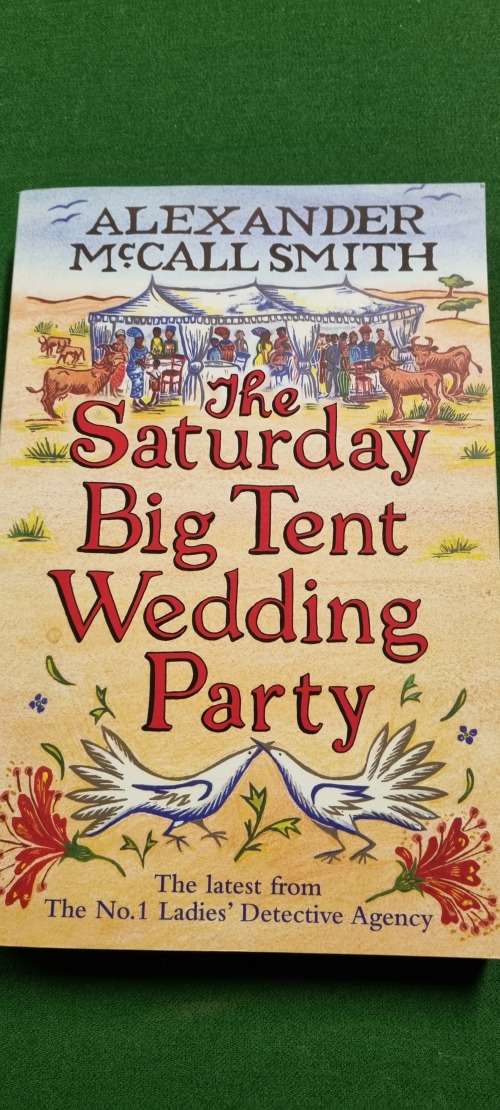 The Saturday Big Tent Wedding Party. Alexander McCall Smith