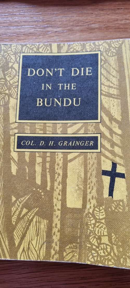 Don`t die in the bundu. Col. D. H. Grainger. Rhodesian Army.