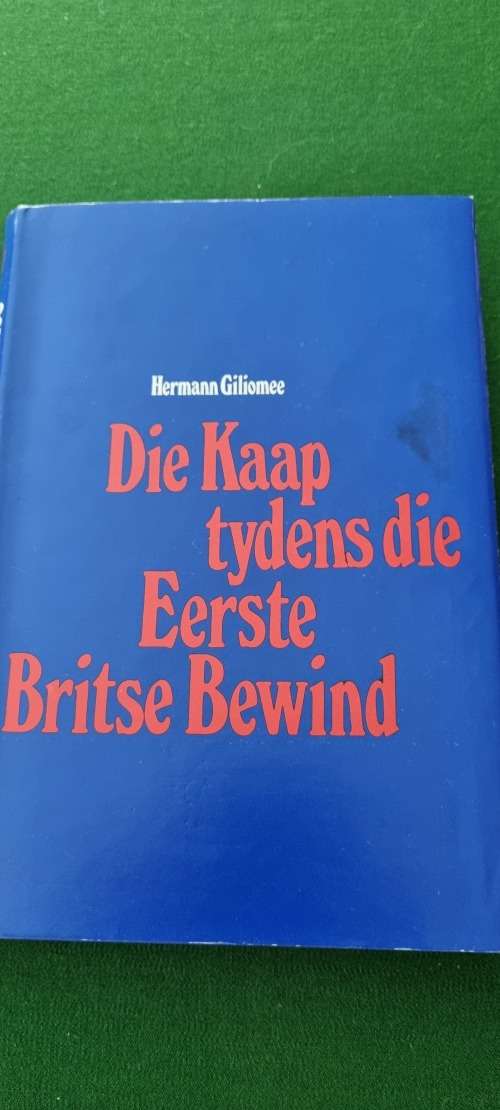 Die Kaap tydens die Eerste Britse Bewind. Hermann Giliomee.