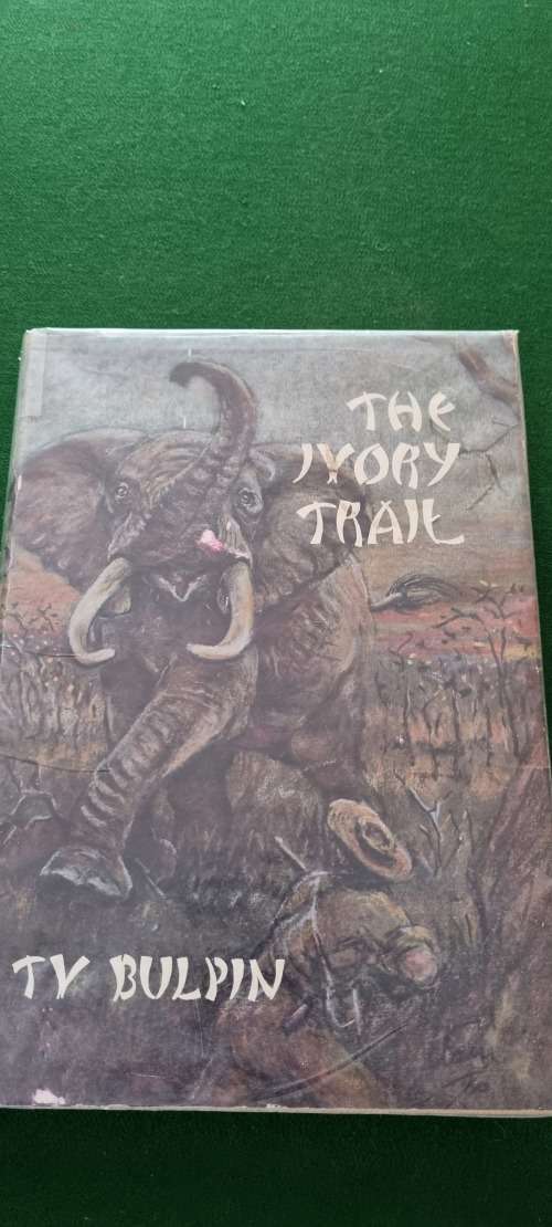 The Ivory trail. T. V. Bulpin.