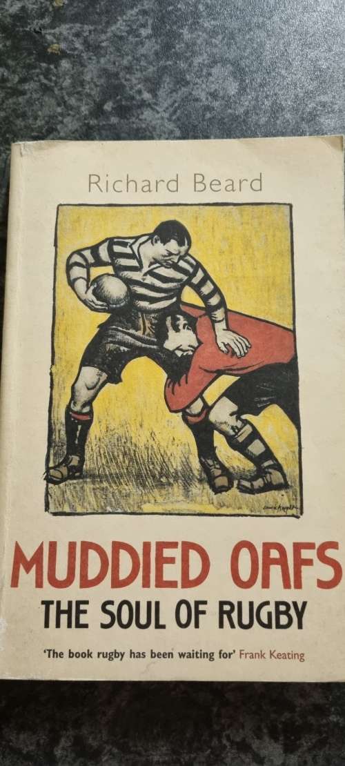 Muddied oafs. The soul of rugby. Richard Beard.