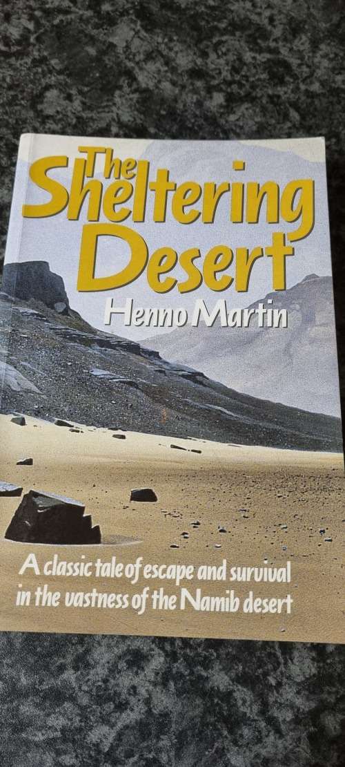 The Sheltering Desert. Henno Martin. Escape and Survival in the Namib Desert.
