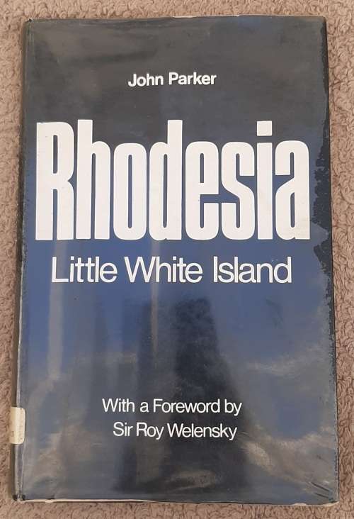 Rhodesia: Little White Island - Author: John Parker
