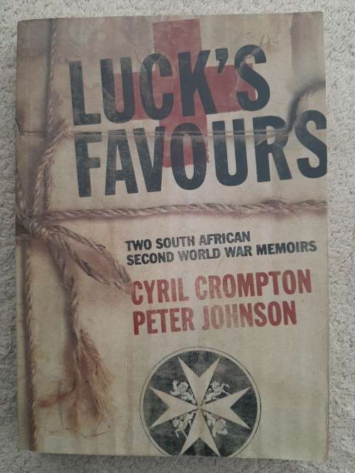 Luck`s Favour:Two South African Second Worls War Memoirs - Author: Cyril Crompton and Peter Johnson