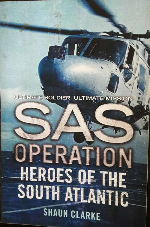 SAS Operation - Heroes of the South Atlantic - Shaun Clarke