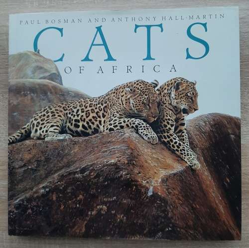 Cats of Africa - Author: Paul Bosman and Anthony Hall-Martin
