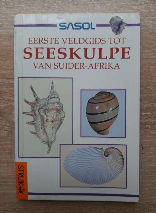 Sasol Eerste Veldgids tot Seeskulpe van Suider-Afrika - Author: Douw G Steyn and Elise J Steyn