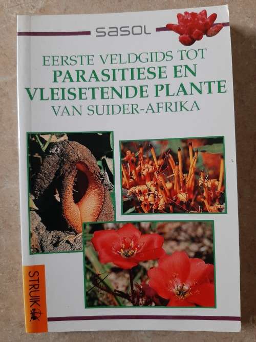 Sasol Eerste Veldgids tot Parasitiese and Vleisende Plante van Suider-Afrika by John Manning