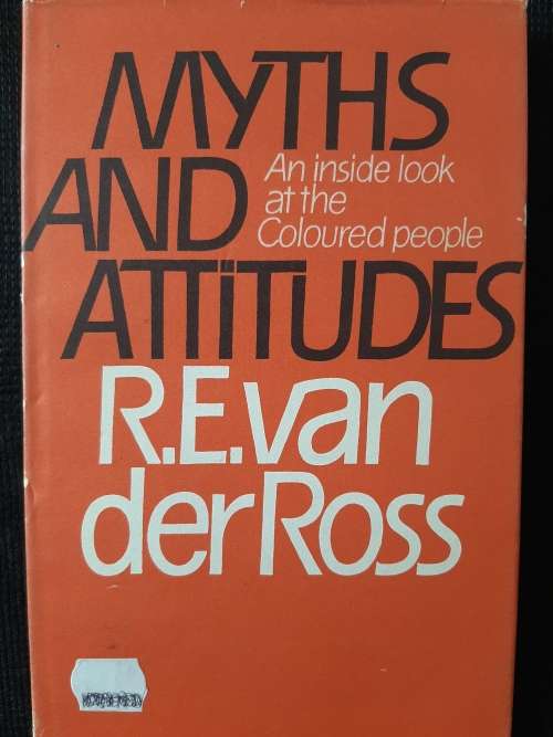 Myths & Attitudes: An inside look at the Coloured people - Auhor: R.E. van der Ross