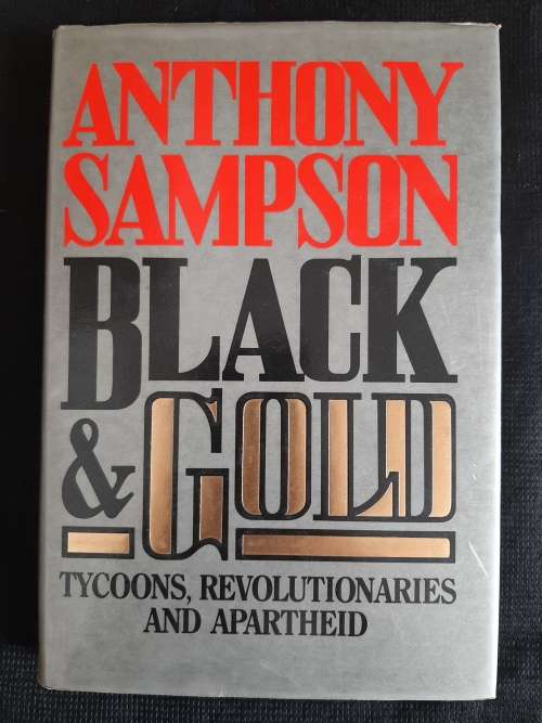 Black & Gold:Tycoons, Revolutionaries & Apartheid - Author: Anthony Sampson