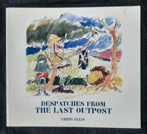 Despatches from the Last Outpost - Author: Chris Ellis