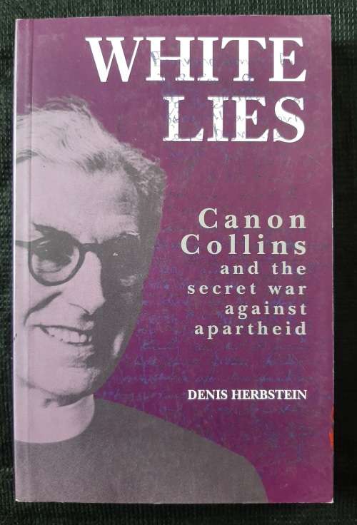 White Lies:Canon Collins & the secret war against apartheid - Author: Denis Herbstein