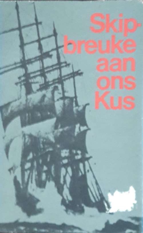 Skipbreuke Aan Ons Kus - Coenraad Potgieter