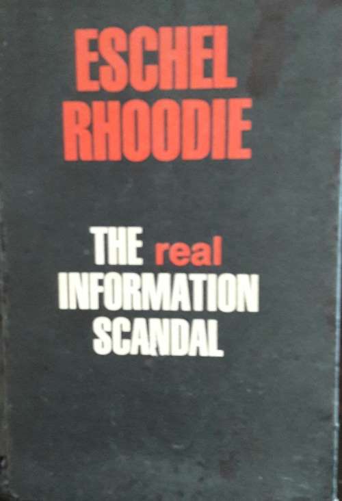 The Real Information Scandal Eschel Rhoodie