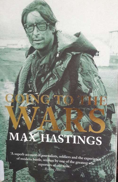 Going To The Wars - Max Hastings