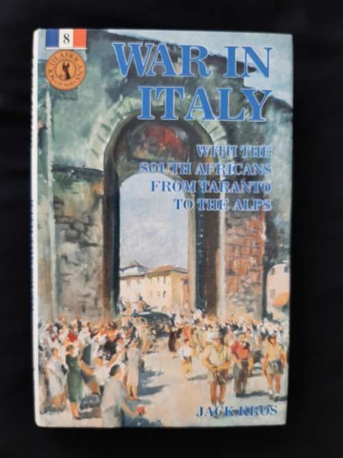 War in Italy with the South Africans from Taranto to the Alps By Jack Kros