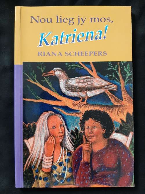 Nou lieg jy mos, Katriena! By Riana Scheepers