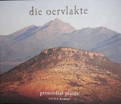 Die Oervlakte - Primordial Plains - Little Karoo