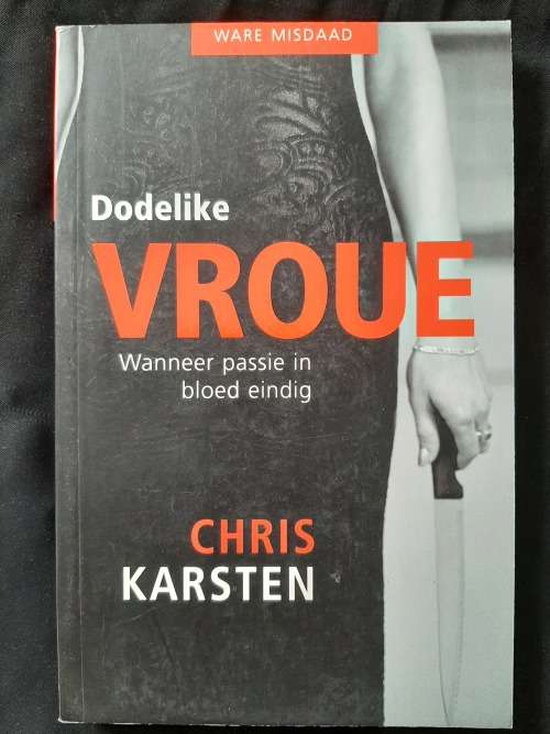 Dodelike Vroue:Wanneer Passie in bloed endig By Chris Karsten