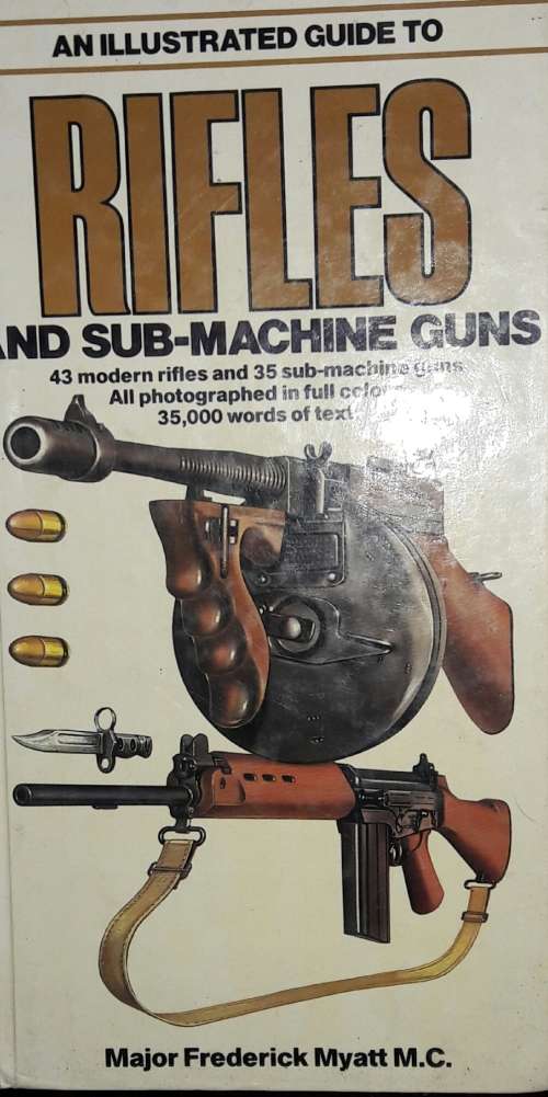 An Illustrated Guide to Rifles And Sub-Machine Guns - Major Frederick Myatt M.C.