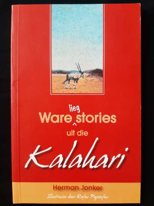 Ware Liegstories uit die Kalahari By Herman Jonker