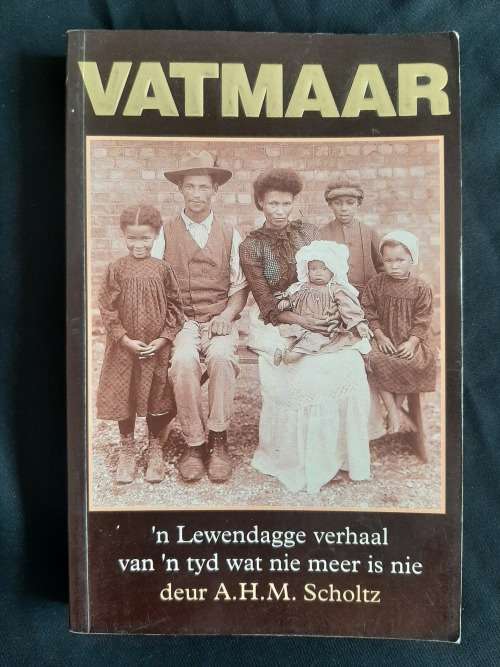 Vatmaar:`n Lewendige verhaal van `n tyd wat nie meer is nie by A.H.M. Scholtz