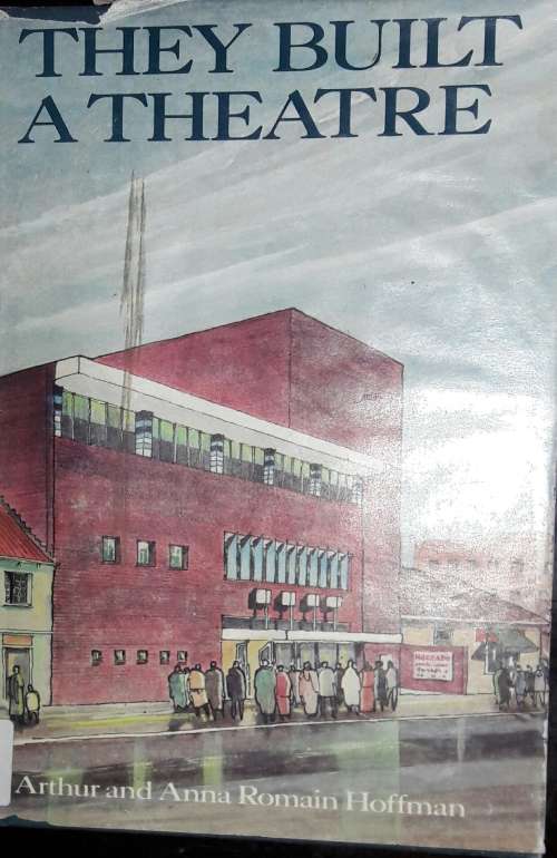 They Built A Theatre - Arthur and Anna Romain Hoffman