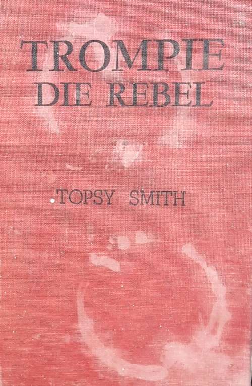 Trompie Die Rebel - Topsy Smith