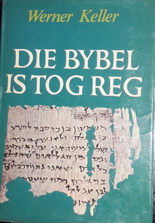Die Bybel Is Tog Reg - Werner Keller