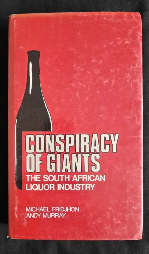 Conspiracy of Giants: The South African Liquor Industry by Michael Fridjhon & Andy Murray