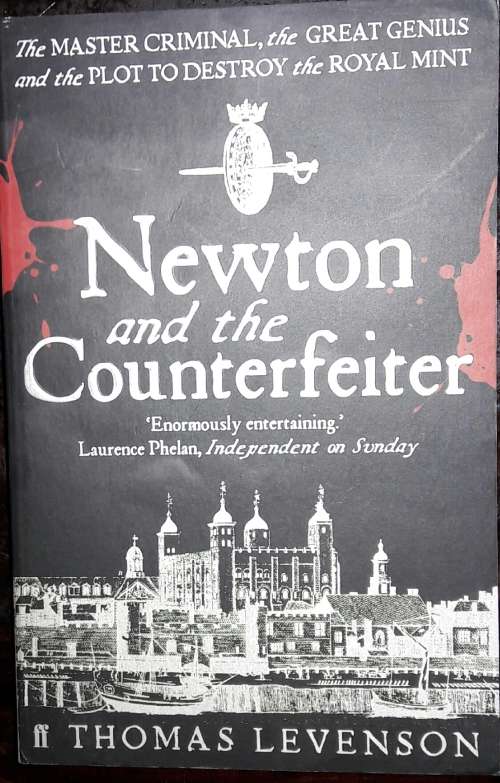 Newton and the Counterfeiter - Thomas Levenson