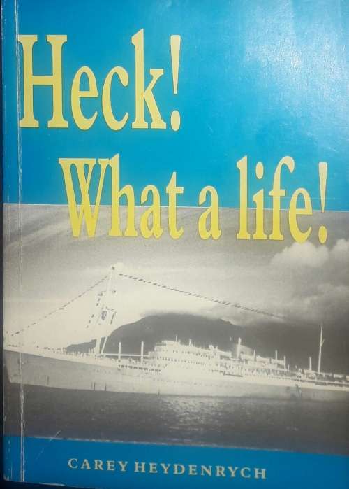Heck! What A Life! - Carey Heydenrych
