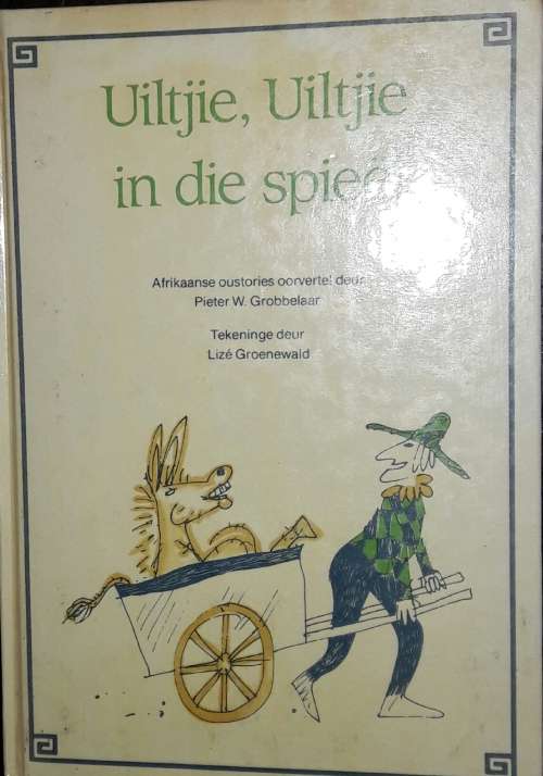 Uiltjie, Uiltjie In Die Spieel - Pieter W Grobblelaar