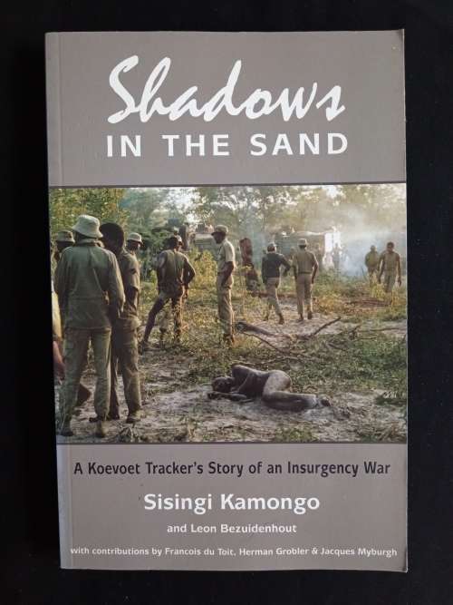 Shadows in The Sand: A Koevoet Tracker`s Story of an Insurgency War by S. Kamongo & L. Bezuidenhout