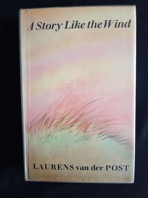 A Story Like the Wind by Laurens van der Post