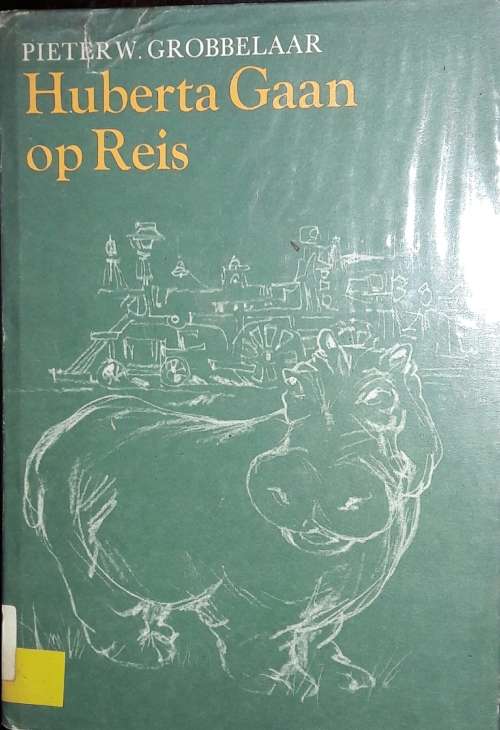 Huberta Gaan Op Reis - Pieter W Grobbelaar