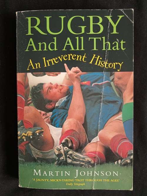 Rugby & All That An Irreverent History by Martin Johnson