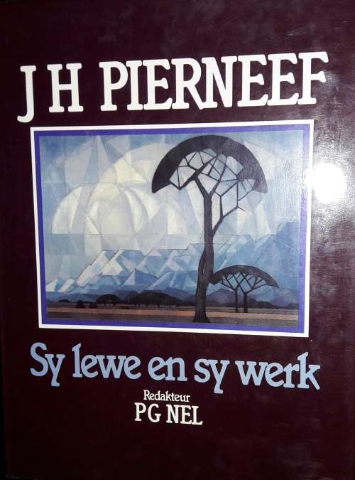 J H Pierneef - Sy Lewe En Sy Werk - Redakteur P J Nel