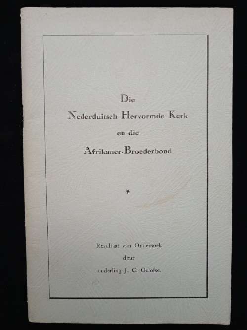 Die Nederduitsch Hervormde Kerk & die Afrikaner-Broederbond by J C Oelofse