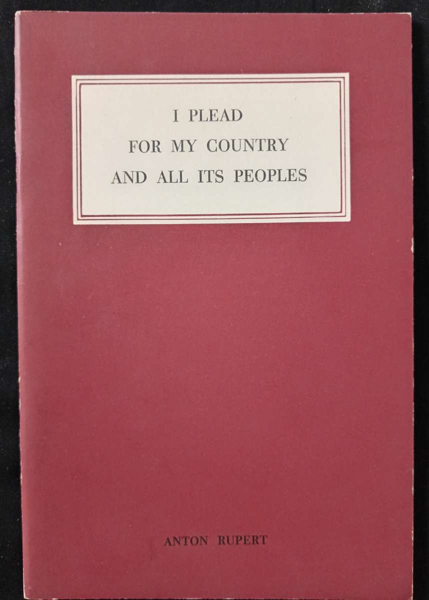 I Plead for my Country & All it`s Peoples by Anton Rupert