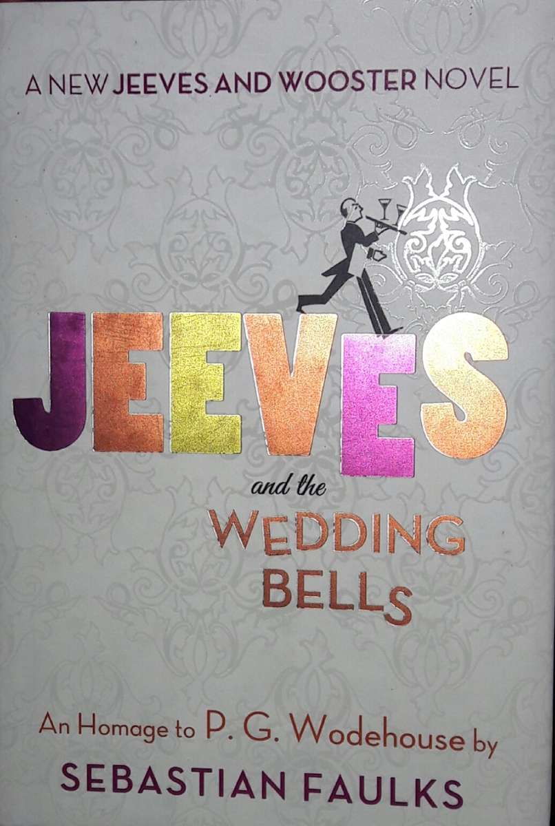 Jeeves And The Wedding Bells - An Homage To PG Wodehouse - Sebastian Faulks