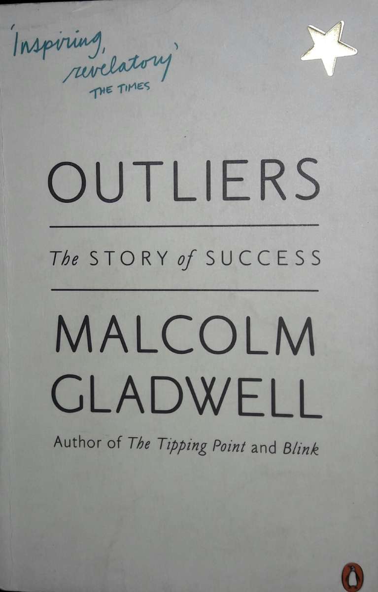 Outliers - The Story Of Success - Malcolm Gladwell