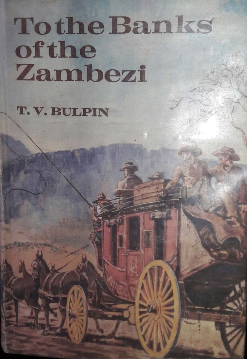 To The Banks Of The Zambezi - T V Bulpin
