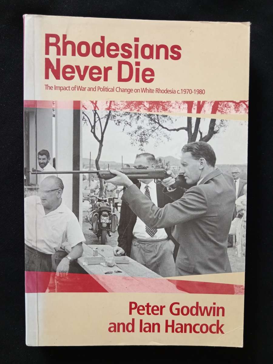 Rhodesians Never Die by Peter Godwin & Ian Hancock